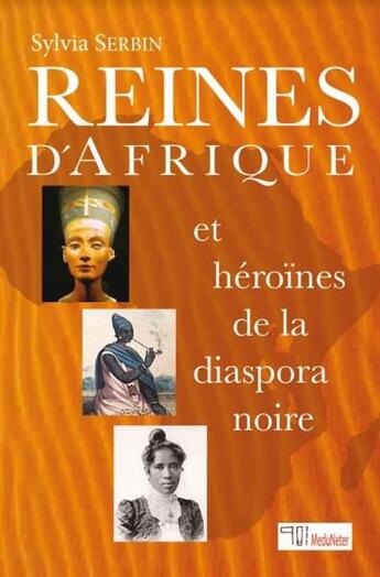 Couverture du livre « Reines d'afrique et héroïnes de la diaspora noire » de Sylvia Serbin aux éditions Sepia