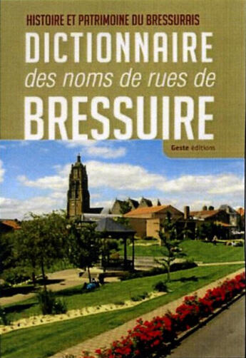 Couverture du livre « Histoire et patrimoine du bressurais ; dictionnaire des noms de rues de Bressuire » de Guy-Marie Lenne aux éditions Geste