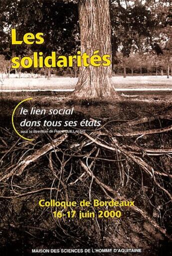 Couverture du livre « Les Solidarités : Le lien social dans tous ses états » de Pierre Guillaume aux éditions Maison Sciences De L'homme D'aquitaine