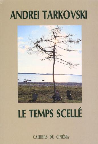 Couverture du livre « Le temps scelle » de Tarkovski Andre aux éditions Cahiers Du Cinema