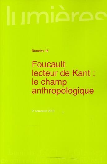 Couverture du livre « Lumières n.16 : Foucault, lecteur de Kant : le champ anthropologique » de Revue Lumieres aux éditions Pu De Bordeaux