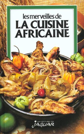 Couverture du livre « Les Merveilles De La Cuisine Africaine » de Danielle Ben Yahmed aux éditions Jaguar