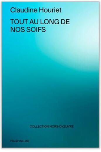 Couverture du livre « Tout au long de nos soifs » de Claudine Houriet aux éditions Plaisir De Lire