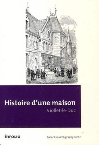 Couverture du livre « Histoire d'une maison » de Viollet-Le-Duc E-E. aux éditions Infolio