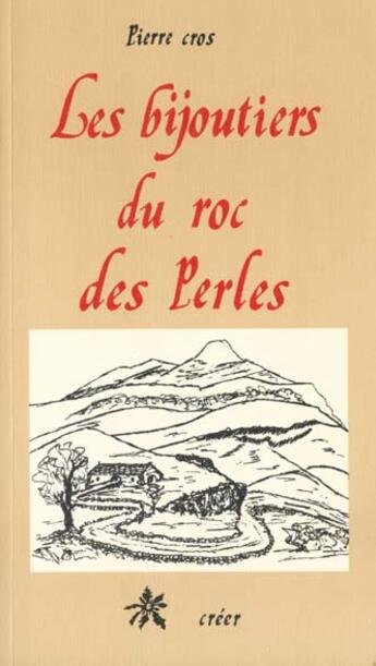 Couverture du livre « Les bijoutiers du roc des perles » de Pierre Cros aux éditions Creer