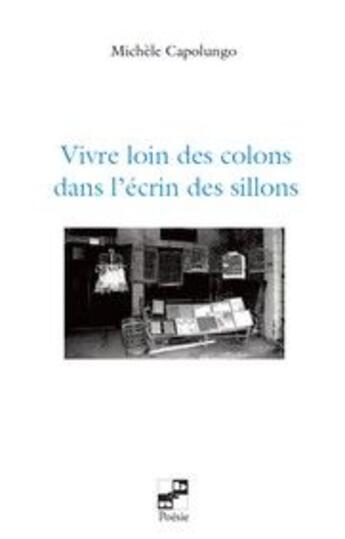 Couverture du livre « Vivre loin des colons dans l'écrin des sillons » de Michele Capolungo aux éditions N Et B Editions