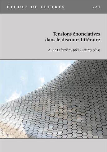 Couverture du livre « Études de lettres : Etudes de lettres, n° 321/09-2023 : Tensions énonciatives dans le discours littéraire » de Zuf Laferriere Aude aux éditions Etudes De Lettres