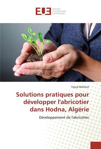 Couverture du livre « Solutions pratiques pour developper labricotier dans hodna, algerie » de Bahlouli Faycal aux éditions Editions Universitaires Europeennes