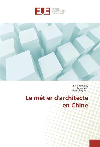 Couverture du livre « Le metier d'architecte en chine » de Ramony Rita aux éditions Editions Universitaires Europeennes