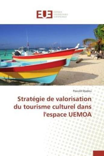 Couverture du livre « Strategie de valorisation du tourisme culturel dans l'espace uemoa » de Djadou-P aux éditions Editions Universitaires Europeennes