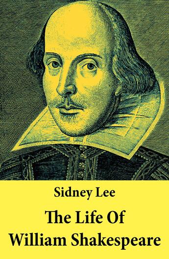 Couverture du livre « The Life Of William Shakespeare » de Sidney Lee aux éditions E-artnow