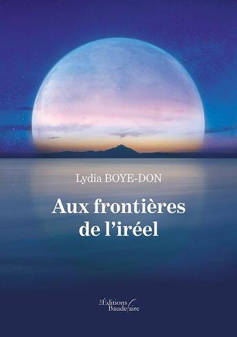 Couverture du livre « Aux frontières de l'iréel » de Boye-Don Lydia aux éditions Baudelaire
