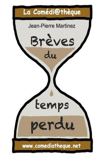 Couverture du livre « Brèves du temps perdu » de Jean-Pierre Martinez aux éditions La Comediatheque