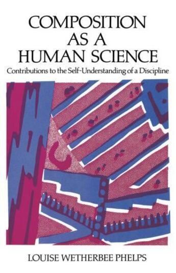 Couverture du livre « Composition As a Human Science: Contributions to the Self-Understandin » de Phelps Louise Wetherbee aux éditions Oxford University Press Usa