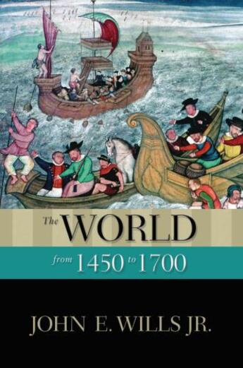 Couverture du livre « The World from 1450 to 1700 » de Wills Jr John E aux éditions Oxford University Press Usa