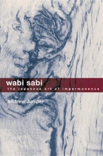 Couverture du livre « Wabi sabi - the japanese art of impermanence » de Juniper Andrew aux éditions Tuttle