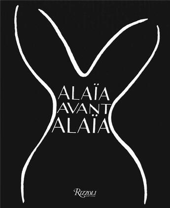 Couverture du livre « Alaia avant alaia » de Benaim L. / Saillard aux éditions Rizzoli