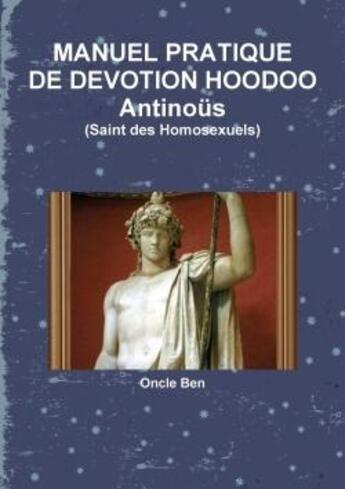 Couverture du livre « Manuel pratique de devotion hoodoo antinous » de Ben Oncle aux éditions Lulu