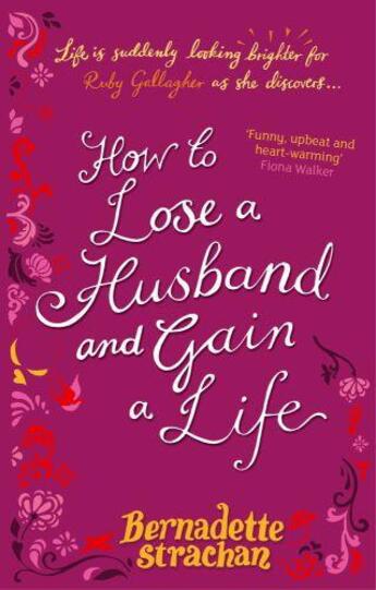 Couverture du livre « How To Lose A Husband And Gain A Life » de Strachan Bernadette aux éditions Little Brown Book Group Digital