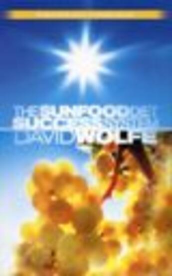 Couverture du livre « The Sunfood Diet Success System » de David Wolfe aux éditions Epagine