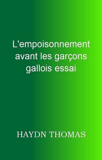 Couverture du livre « L'empoisonnement avant les garçons gallois (édition 2024) » de Thomas Haydn aux éditions Resarton