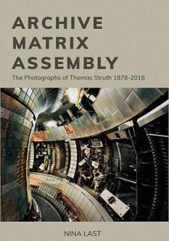 Couverture du livre « Archive, matrix, assembly the photographs of Thomas Struth 1978-2018 » de Last Nana aux éditions Antique Collector's Club