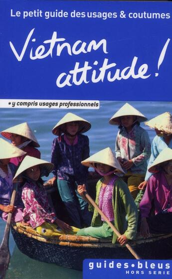 Couverture du livre « Vietnam attitude ! le petit guide des usages et coutumes » de  aux éditions Hachette Tourisme