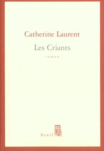 Couverture du livre « Les criants » de Catherine Laurent aux éditions Seuil