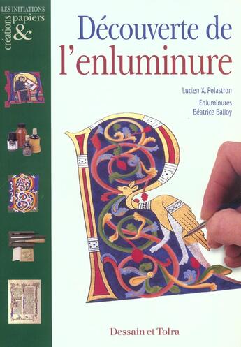 Couverture du livre « Decouverte De L'Enluminure » de Lucien-X Polastron et Beatrice Balloy aux éditions Dessain Et Tolra