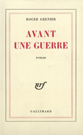 Couverture du livre « Avant une guerre » de Roger Grenier aux éditions Gallimard