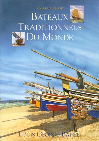 Couverture du livre « Bateaux traditionnels du monde » de Louis George-Batier aux éditions Gallimard-loisirs