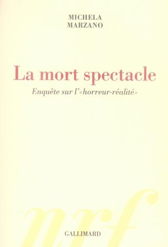 Couverture du livre « La mort spectacle ; enquête sur l'horreur-réalité » de Michela Marzano aux éditions Gallimard