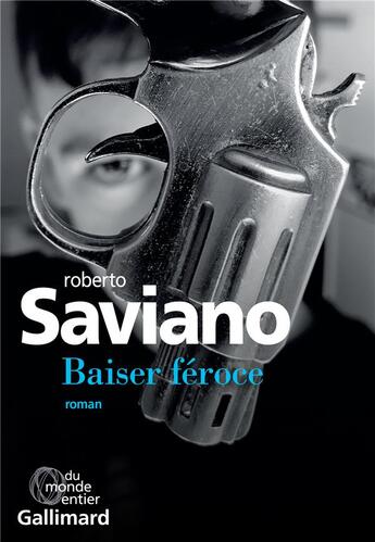 Couverture du livre « Baiser féroce » de Roberto Saviano aux éditions Gallimard