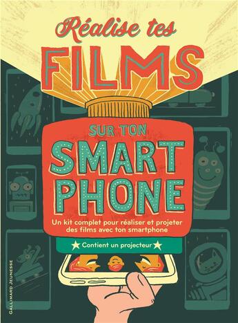 Couverture du livre « Réalise tes films sur ton smartphone ; un kit complet pour réaliser et projeter des films avec ton smartphone » de Bryan Micha Stoller aux éditions Gallimard-jeunesse