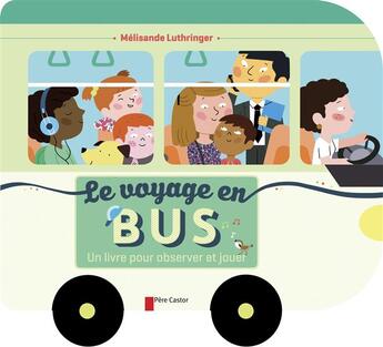 Couverture du livre « Le voyage en bus ; un livre pour observer et jouer » de Melisande Luthringer aux éditions Pere Castor