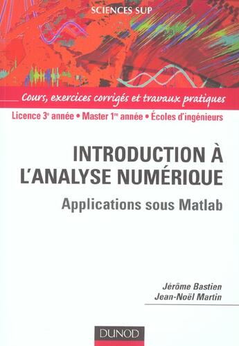 Couverture du livre « Introduction à l'analyse numérique - Applications sous Matlab - Livre+compléments en ligne : Applications sous Matlab » de Bastien/Martin aux éditions Dunod