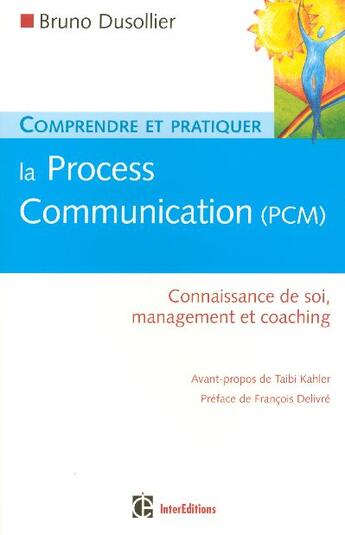 Couverture du livre « Comprendre et pratiquer la process communication (PCM) ; connaissance de soi, management et coaching » de Bruno Dusollier aux éditions Intereditions