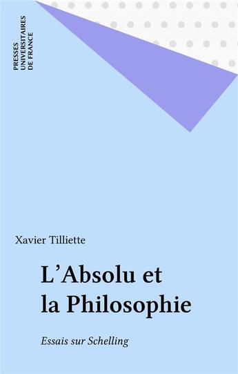 Couverture du livre « L'absolu et la philosophie. essais sur schelling » de Xavier Tilliette aux éditions Puf