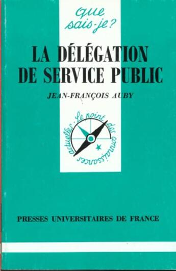 Couverture du livre « La delegation de service public qsj 3027 » de Auby J.F. aux éditions Que Sais-je ?