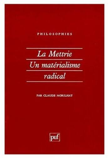 Couverture du livre « La mettrie ; un matérialisme radical » de Claude Morilhat aux éditions Puf