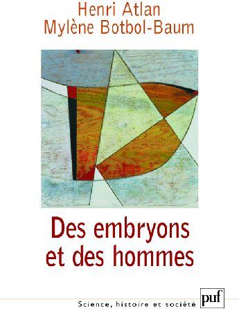 Couverture du livre « Des embryons et des hommes » de Henri Atlan et Mylene Botbol-Baum aux éditions Puf