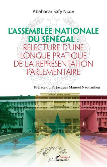 Couverture du livre « L'Assemblée nationale du Sénégal : relecture d'une longue pratique de la représentation parlementaire » de Ngom Ababacar Safy aux éditions L'harmattan