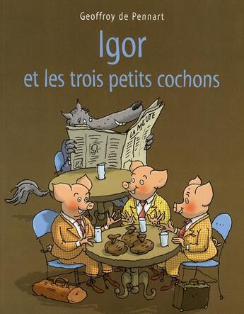 Couverture du livre « Igor et les trois petits cochons » de Geoffroy De Pennart aux éditions Ecole Des Loisirs