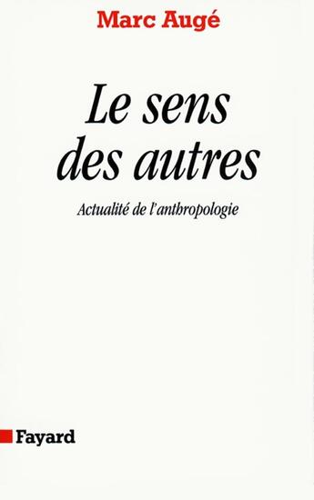 Couverture du livre « Le sens des autres ; actualité de l'anthropologie » de Marc Auge aux éditions Fayard