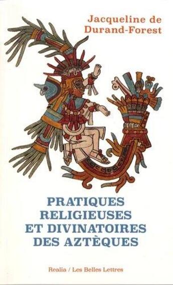 Couverture du livre « Pratiques religieuses et divinatoires des Aztèques » de Jacqueline De Durand-Forest aux éditions Belles Lettres