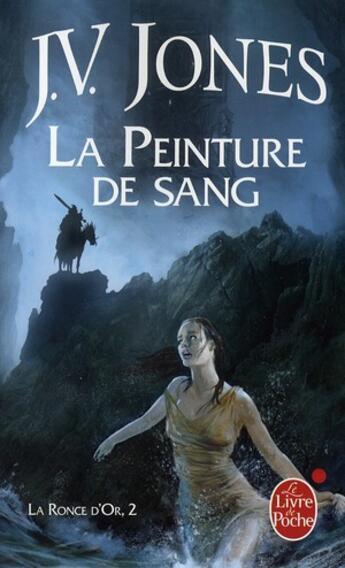 Couverture du livre « La ronce d'or Tome 2 ; la peinture de sang » de Jones-J.V aux éditions Le Livre De Poche