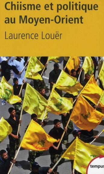 Couverture du livre « Chiisme et politique au Moyen-Orient » de Laurence Louer aux éditions Tempus/perrin