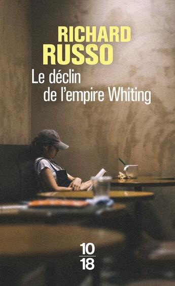 Couverture du livre « Le déclin de l'empire Whiting » de Richard Russo aux éditions 10/18