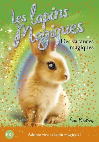 Couverture du livre « Les lapins magiques t.2 ; des vacances magiques » de Sue Bentley aux éditions Pocket Jeunesse
