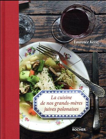 Couverture du livre « La cuisine de nos grands-mères juives polonaises » de Laurence Kersz aux éditions Rocher